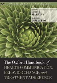 The Oxford Handbook of Health Communication, Behavior Change, and Treatment Adherence | 0:e upplagan