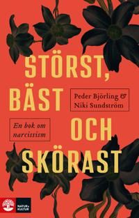 Störst, bäst och skörast : En bok om narcissism | 1:a upplagan