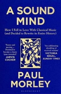 Sound Mind - How I Fell in Love with Classical Music (and Decided to Rewrit