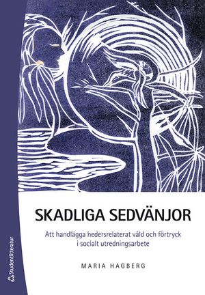 Skadliga sedvänjor - Att handlägga hedersrelaterat våld och förtryck i socialt utredningsarbete | 1:a upplagan