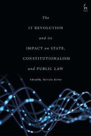 The IT Revolution and its Impact on State, Constitutionalism and Public Law