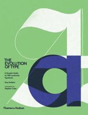 Evolution of type - a graphic guide to 100 landmark typefaces