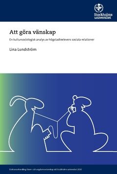 Att göra vänskap : En kultursociologisk analys av högstadieelevers sociala relationer | 0:e upplagan
