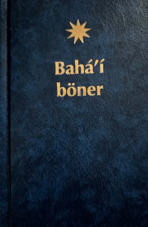 Bahá'í böner : ett urval böner uppenbarade av Bahá'u'lláh, Báb och 'Abdu'l-Bahá | 7:e upplagan