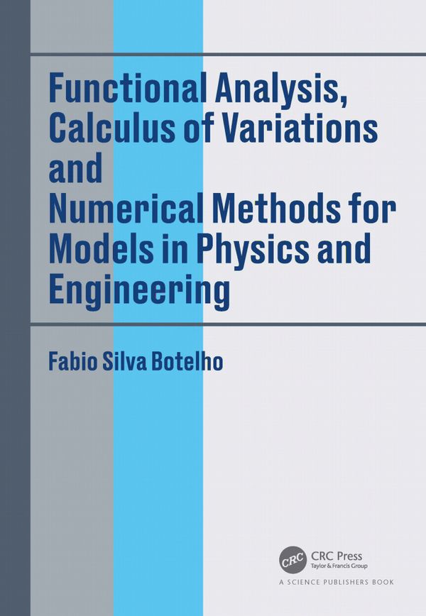 Functional Analysis, Calculus of Variations and Numerical Methods for Models in Physics and Engineering | 1:a upplagan