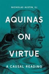 Aquinas on virtue - a causal reading | 0:e upplagan