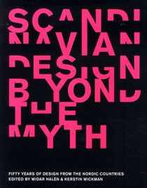 Scandinavian design beyond the myth : fifty year of design from the nordic c