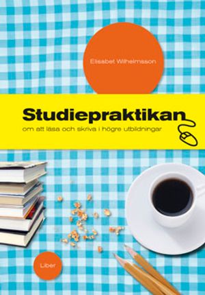 Studiepraktikan - om att läsa och skriva i högre utbildningar | 1:a upplagan