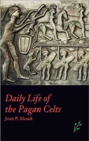 Daily Life of the Pagan Celts