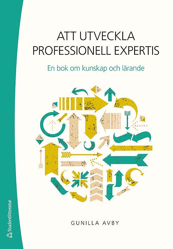 Att utveckla professionell expertis - En bok om kunskap och lärande | 1:a upplagan
