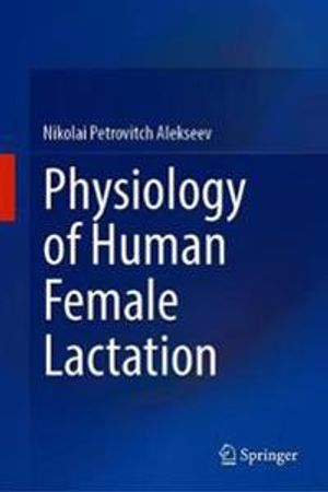 Physiology of Human Female Lactation | 1:a upplagan