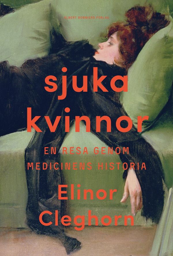 Sjuka kvinnor : En resa genom medicinens historia | 0:e upplagan