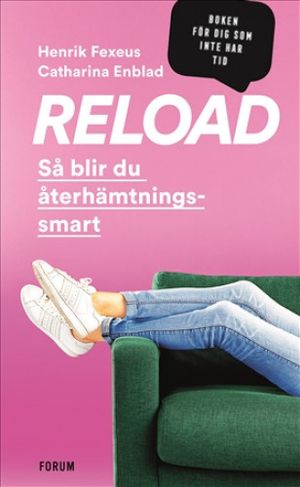 Reload - Så blir du återhämtningssmart : Så blir du återhämtningssmart