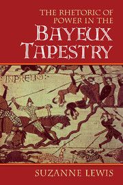 The Rhetoric of Power in the Bayeux Tapestry | 0:e upplagan