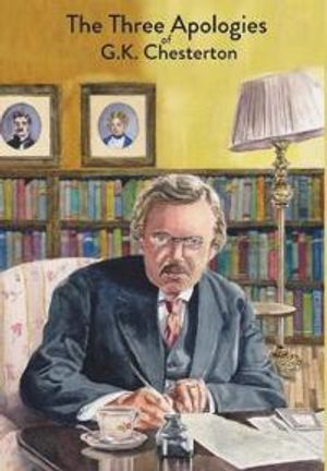 The Three Apologies of G.K. Chesterton