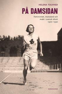 På damsidan. Femininitet, motstånd och makt i svensk idrott 1920-1990