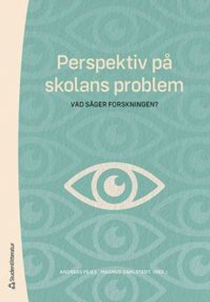 Perspektiv på skolans problem - vad säger forskningen? | 1:a upplagan