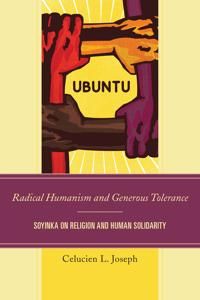 Radical humanism and generous tolerance - soyinka on religion and human sol | 0:e upplagan