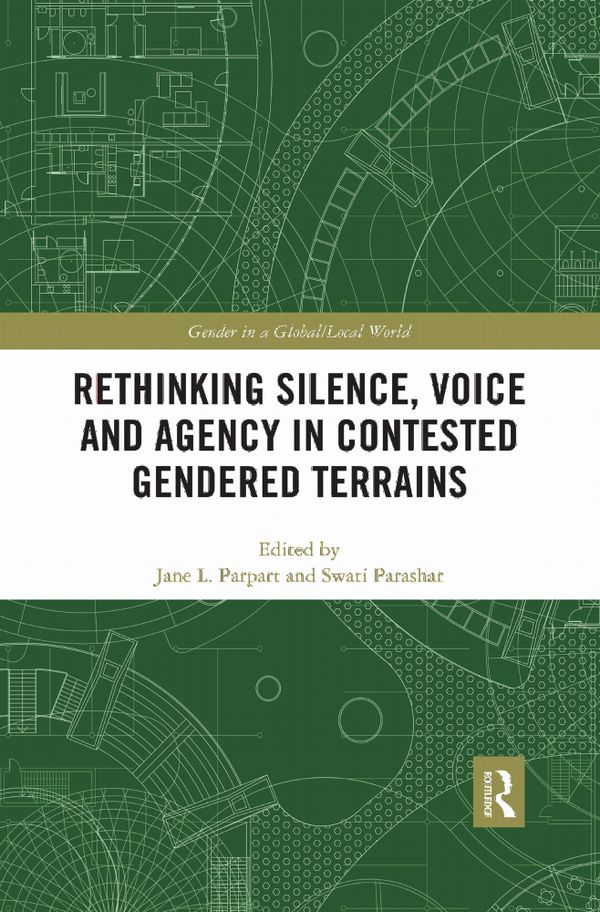 Rethinking Silence, Voice and Agency in Contested Gendered Terrains | 1:a upplagan