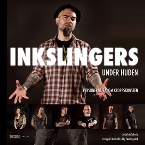 Inkslingers under huden : personerna bakom kroppskonsten | 1:a upplagan