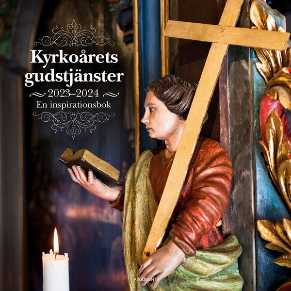 Kyrkoårets gudstjänster 2023/24 : en inspirationsbok | 0:e upplagan