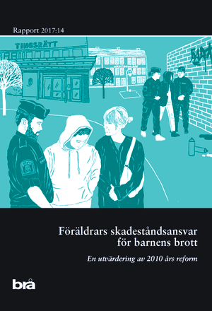 Föräldrars skadeståndsansvar för barnens brott : en utvärdering av 2010-års reform