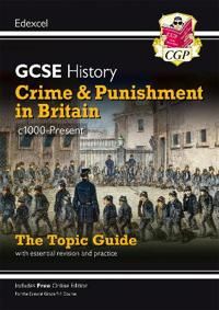 New Grade 9-1 GCSE History Edexcel Topic Guide - Crime and Punishment in Britain, c1000-present