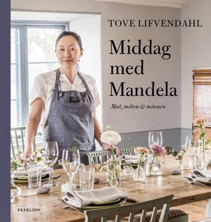 Middag med Mandela - Mat, möten och minnen | 1:a upplagan