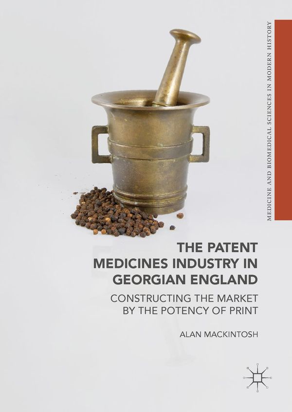 The Patent Medicines Industry in Georgian England | 1:a upplagan