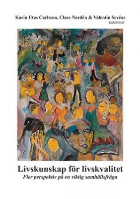 Livskunskap för livskvalitet : fler perspektiv på en viktig samhällsfråga | 0:e upplagan