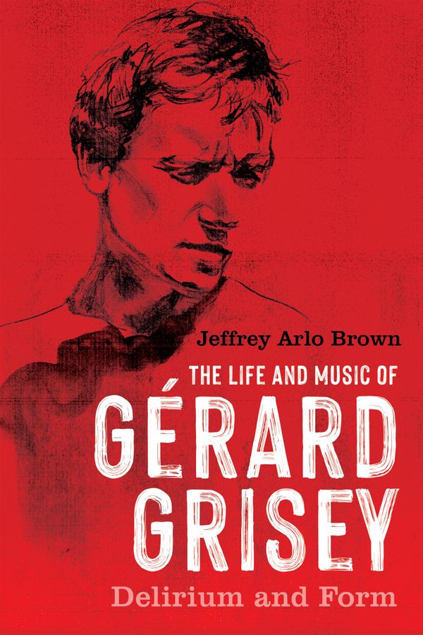 The Life and Music of Gérard Grisey | 0:e upplagan