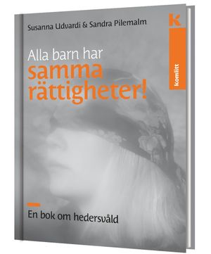 Alla barn har samma rättigheter – En bok om hedersvåld | 1:a upplagan