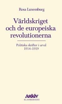 Världskriget och de europeiska revolutionerna : politiska skrifter i urval | 0:e upplagan