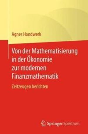 Von der Mathematisierung in der Ökonomie zur modernen Finanzmathematik | 1:a upplagan