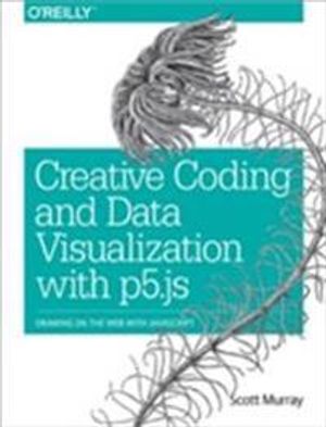 Creative Coding and Data Visualization with p5.js | 1:a upplagan