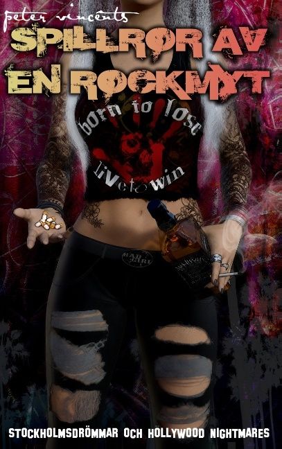 Spillror av en rockmyt : Stockholmsdrömmar och Hollywood nightmares | 1:a upplagan