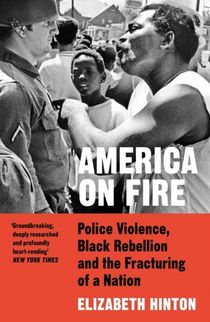 America on Fire - Police Violence, Black Rebellion and the Fracturing of a