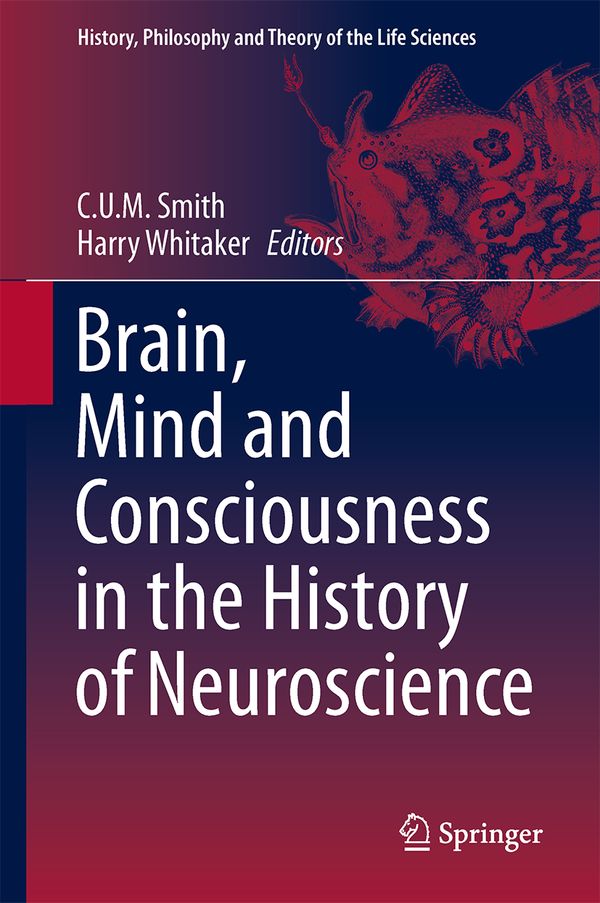 Brain, Mind and Consciousness in the History of Neuroscience | 1:a upplagan