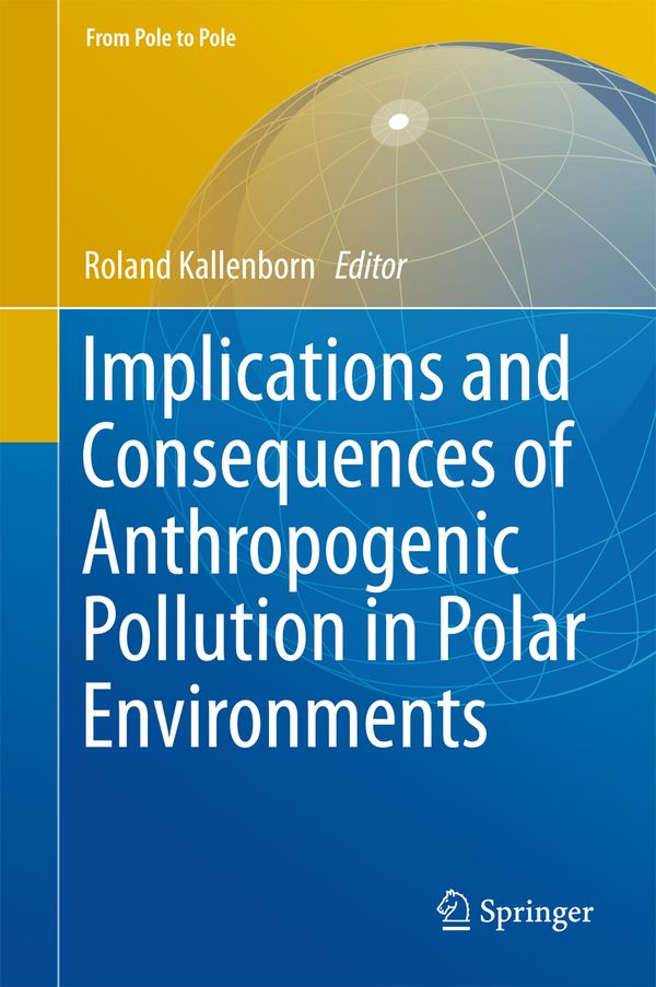 Implications and Consequences of Anthropogenic Pollution in Polar Environments | 1:a upplagan