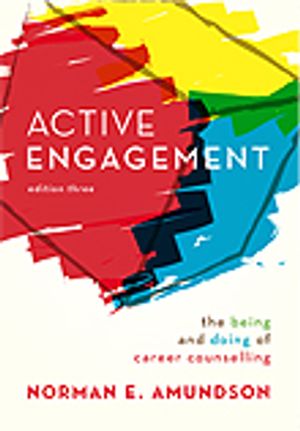 Active Engagement : the being and doing of career counselling | 3:e upplagan