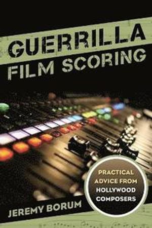 Guerrilla film scoring - practical advice from hollywood composers