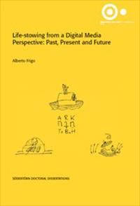 Life-stowing from a Digital Media Perspective : Past, Present and Future | 1:a upplagan