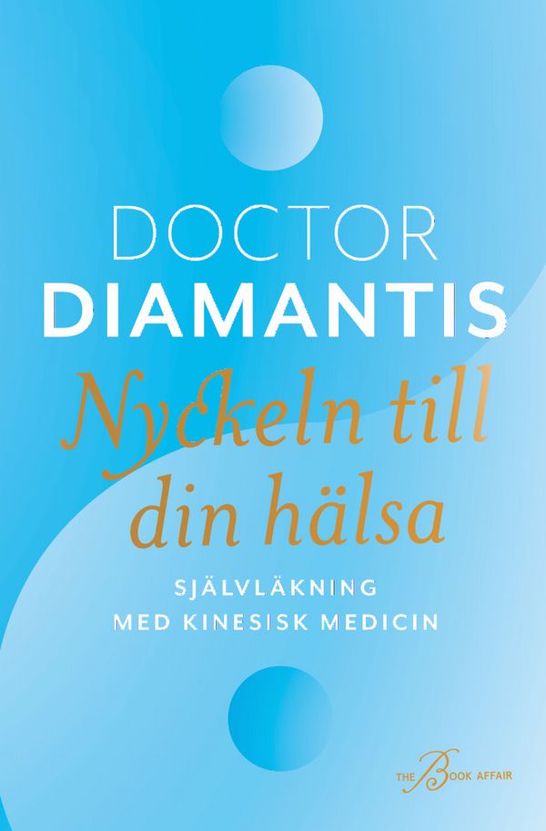 Nyckeln till din hälsa : självläkning med kinesisk medicin | 0:e upplagan