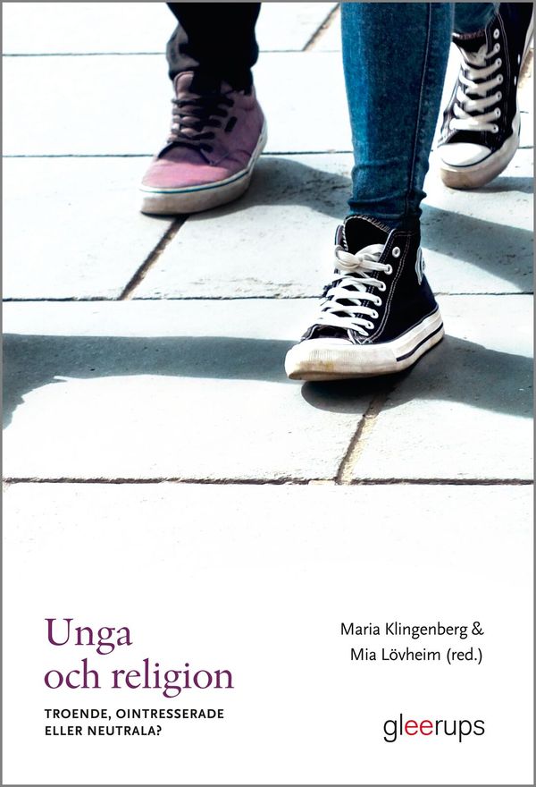 Unga och religion - troende ointresserade eller neutrala? : Troende, ointresserade eller neutrala? | 1:a upplagan