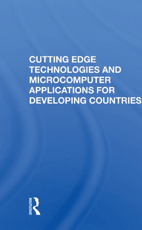 Cutting Edge Technologies And Microcomputer Applications For Developing Countries | 1:a upplagan