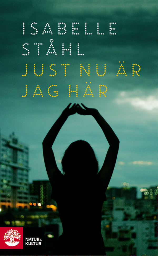 Ståhl, Isabelle/Just nu är jag här | 1:a upplagan