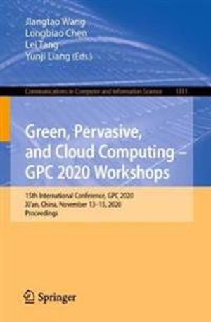 Green, Pervasive, and Cloud Computing – GPC 2020 Workshops | 1:a upplagan