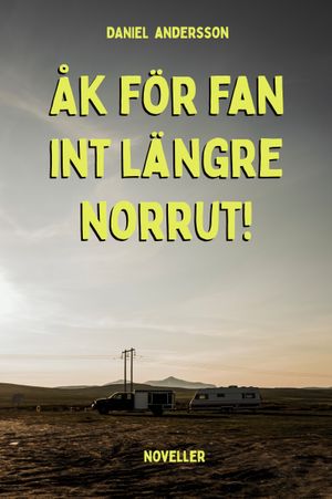 Åk för fan int längre norrut! | 1:a upplagan