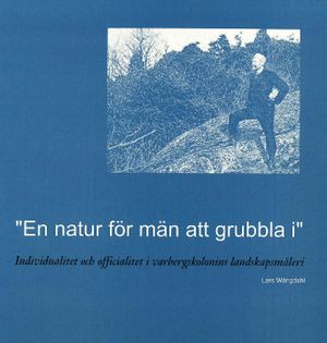 "En natur för män att grubbla i" : individualitet och officialitet i Varbergskolonins landskapsmåleri | 1:a upplagan