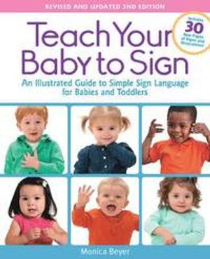 Teach your baby to sign, revised and updated 2nd edition